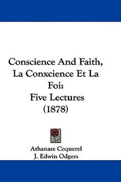 portada conscience and faith, la conxcience et la foi: five lectures (1878) (in English)