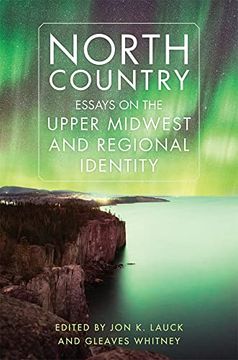 portada North Country: Essays on the Upper Midwest and Regional Identity (en Inglés)