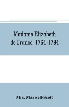portada Madame Elizabeth de France, 1764-1794 (in English)