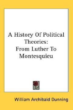 portada a history of political theories: from luther to montesquieu (in English)
