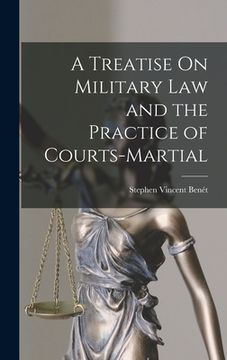 portada A Treatise On Military Law and the Practice of Courts-Martial (en Inglés)