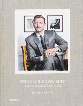 portada The Savile row Suit: The art of Hand Tailoring on Savile row by Patrick Grant (en Inglés)