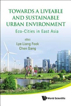 portada Towards a Liveable and Sustainable Urban Environment: Eco-Cities in East Asia (in English)