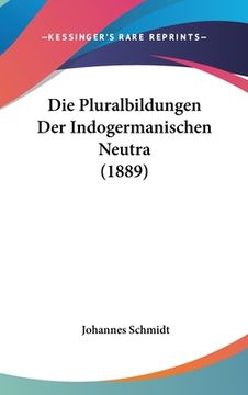 portada Die Pluralbildungen Der Indogermanischen Neutra (1889) (en Alemán)