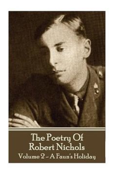 portada The Poetry Of Robert Nichols - Volume 2: A Faun's Holiday (en Inglés)
