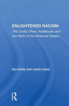 portada Enlightened Racism: The Cosby Show, Audiences, and the Myth of the American Dream (Cultural Studies) (en Inglés)