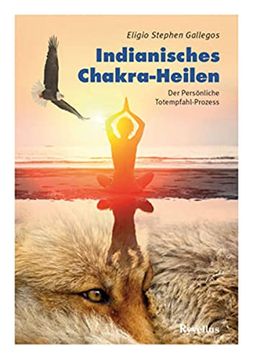portada Indianisches Chakra-Heilen: Der Persönliche Totempfal-Prozess (en Alemán)
