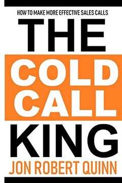 portada The Cold Call King: How to Make More Effective Sales Calls (en Inglés)