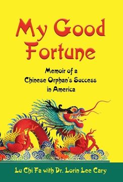 portada My Good Fortune: Memoir of a Chinese Orphan's Success in America (in English)