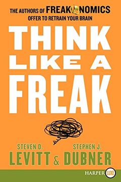 portada Think Like a Freak: The Authors of Freakonomics Offer to Retrain Your Brain (en Inglés)