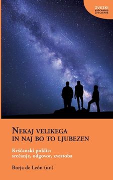 portada Nekaj velikega in naj bo to ljubezen: Krscanski poklic: srecanje, odgovor, zvestoba (in Esloveno)