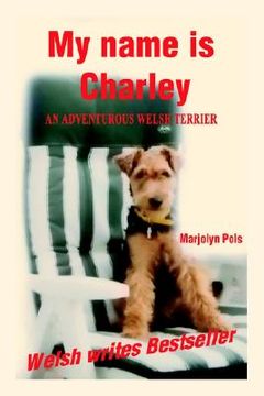 portada my name is charley: an adventurous welsh terrier (en Inglés)
