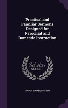portada Practical and Familiar Sermons Designed for Parochial and Domestic Instruction (in English)