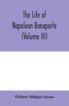 portada The Life of Napoleon Bonaparte (Volume Iii) (en Inglés)