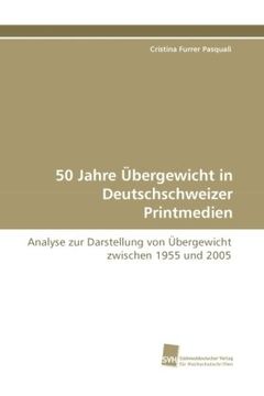 portada 50 Jahre Übergewicht in Deutschschweizer Printmedien: Analyse zur Darstellung von Übergewicht zwischen 1955 und 2005
