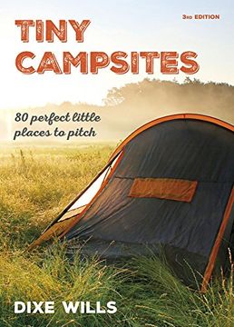 portada Tiny Campsites: 80 Small but Perfect Places to Pitch