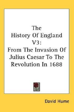 portada the history of england v3: from the invasion of julius caesar to the revolution in 1688 (en Inglés)