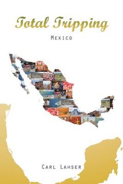portada Total Tripping: Mexico (en Inglés)