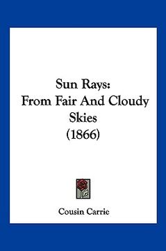 portada sun rays: from fair and cloudy skies (1866) (in English)