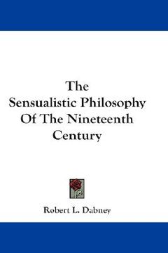 portada the sensualistic philosophy of the nineteenth century (en Inglés)