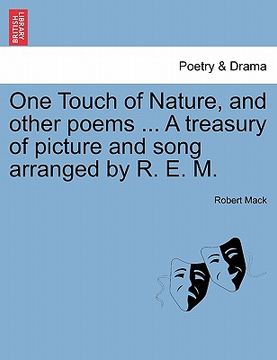 portada one touch of nature, and other poems ... a treasury of picture and song arranged by r. e. m. (in English)