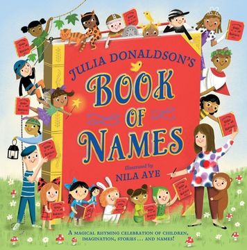 portada Julia Donaldson's Book of Names: A Magical Rhyming Celebration of Children, Imagination, Stories . . . and Names! (en Inglés)