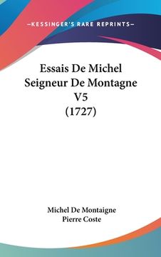 portada Essais De Michel Seigneur De Montagne V5 (1727) (in French)