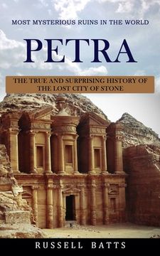 portada Petra: Most Mysterious Ruins In The World (The True And Surprising History Of The Lost City Of Stone) (en Inglés)