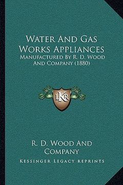 portada water and gas works appliances: manufactured by r. d. wood and company (1880)