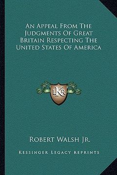 portada an appeal from the judgments of great britain respecting thean appeal from the judgments of great britain respecting the united states of america uni (en Inglés)