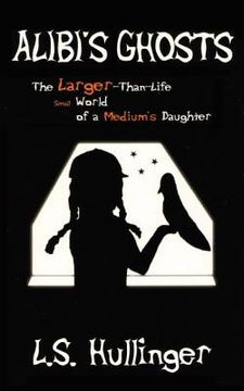 portada alibi's ghosts, the larger-than-life small world of a medium's daughter (en Inglés)