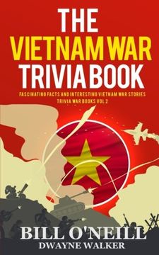 portada The Vietnam War Trivia Book: Fascinating Facts and Interesting Vietnam War Stories: Volume 2 (Trivia War Books)