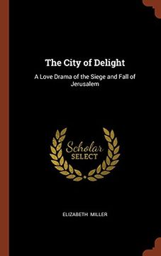 portada The City of Delight: A Love Drama of the Siege and Fall of Jerusalem