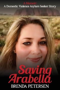 portada Saving Arabella: A Memoir: A Domestic Violence Asylum Seeker Story (en Inglés)