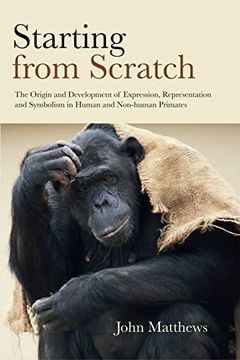 portada Starting From Scratch: The Origin and Development of Expression, Representation and Symbolism in Human and Non-Human Primates