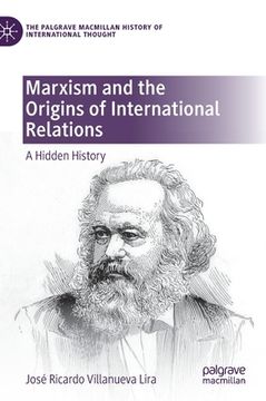 portada Marxism and the Origins of International Relations: A Hidden History (in English)