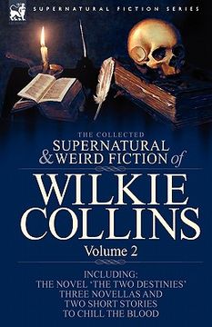 portada the collected supernatural and weird fiction of wilkie collins: volume 2-contains one novel 'the two destinies', three novellas 'the frozen deep', 'si