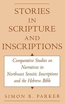 portada Stories in Scripture and Inscriptions: Comparative Studies on Narratives in Northwest Semitic Inscriptions and the Hebrew Bible (en Inglés)