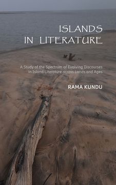 portada Islands in Literature: A Study of the Spectrum of Evolving Discourses in Island Literature across Lands and Ages (en Inglés)