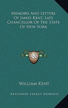 portada memoirs and letters of james kent, late chancellor of the state of new york (en Inglés)