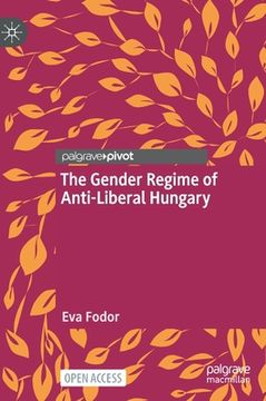portada The Gender Regime of Anti-Liberal Hungary (en Inglés)