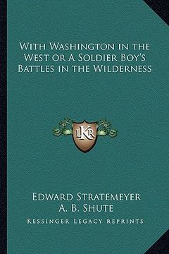 portada with washington in the west or a soldier boy's battles in the wilderness