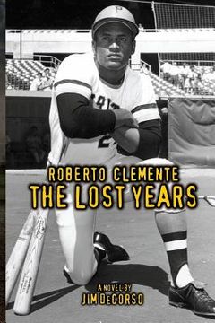 portada Roberto Clemente - The Lost Years (en Inglés)
