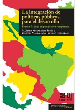 portada La Integracion de Politicas Publicas Para el Desarrollo: Brasil y Mexico en Perspectiva Comparada