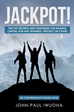 portada Jackpot!: The Top Secrets and Strategies for Raising Capital for any Business