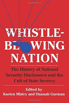 portada Whistleblowing Nation: The History of National Security Disclosures and the Cult of State Secrecy (en Inglés)