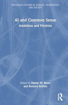 portada Ai and Common Sense: Ambitions and Frictions (Routledge Studies in Science, Technology and Society) (en Inglés)
