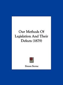 portada our methods of legislation and their defects (1879)