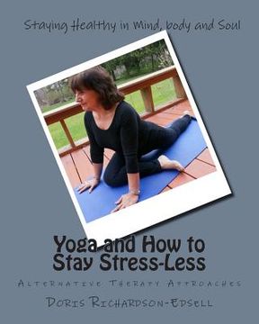 portada Yoga and How to Stay Stress-Less: Alternative Therapy Approaches (en Inglés)