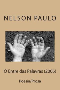 portada O Entre das Palavras (2005): Poesia/Prosa (en Portugués)